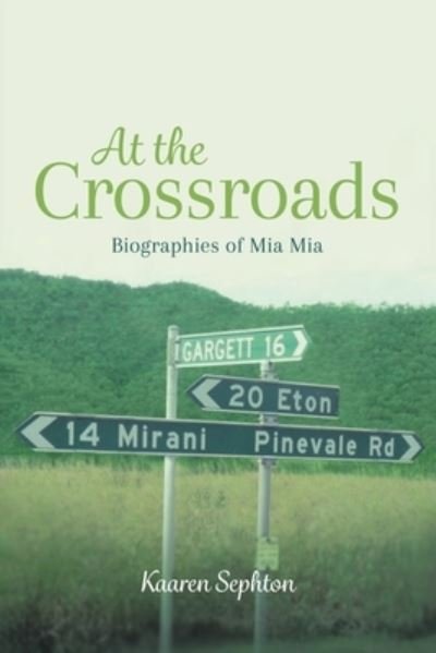 At the Crossroads Biographies of Mia Mia - Kaaren Anne Sephton - Bøker - Tellwell Talent - 9780228832102 - 19. august 2020