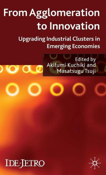 Cover for Akifumi Kuchiki · From Agglomeration to Innovation: Upgrading Industrial Clusters in Emerging Economies - IDE-JETRO Series (Innbunden bok) (2009)