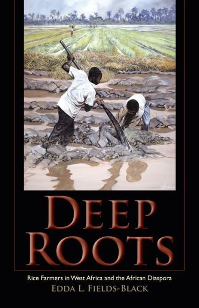 Cover for Edda L. Fields-Black · Deep Roots: Rice Farmers in West Africa and the African Diaspora (Paperback Bog) (2014)