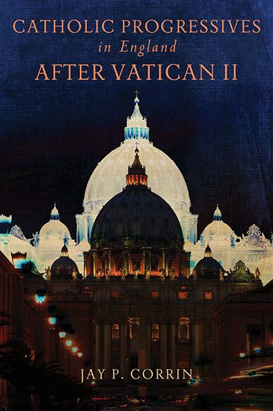 Cover for Jay P. Corrin · Catholic Progressives in England After Vatican II (Paperback Book) (2013)