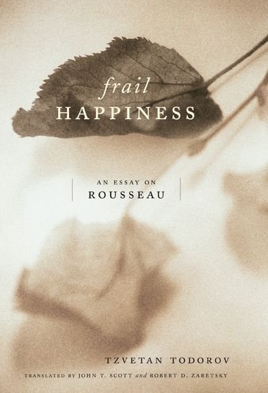 Cover for Tzvetan Todorov · Frail Happiness: An Essay on Rousseau (Inbunden Bok) (2001)