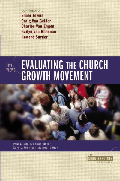 Evaluating the Church Growth Movement: 5 Views - Counterpoints: Church Life - Elmer L. Towns - Books - Zondervan - 9780310241102 - October 19, 2004