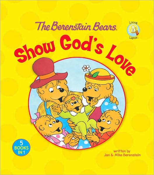 Cover for Jan Berenstain · The Berenstain Bears Show God's Love - Berenstain Bears / Living Lights: A Faith Story (Hardcover Book) (2010)