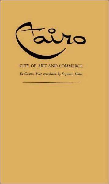 Cover for Gaston Wiet · Cairo, City of Art and Commerce (Hardcover Book) [New edition] (1983)