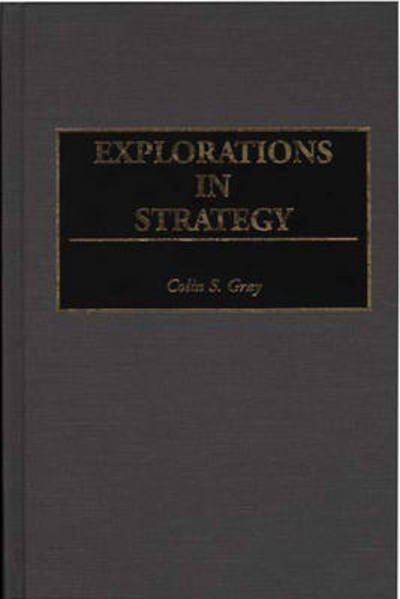 Cover for Colin S. Gray · Explorations in Strategy - Contributions in Military Studies (Inbunden Bok) (1996)