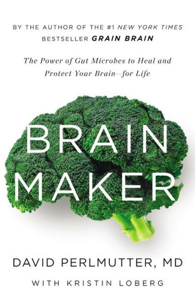 Cover for David Perlmutter · Brain Maker: the Power of Gut Microbes to Heal and Protect Your Brain for Life (Hardcover Book) (2015)