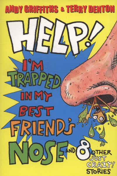 Cover for Andy Griffiths · Help! I'm Trapped in my Best Friend's Nose! - and 8 other JUST CRAZY stories! (N/A) (2010)