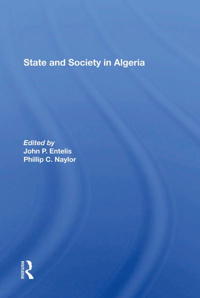 Cover for John P Entelis · State And Society In Algeria (Paperback Book) (2024)