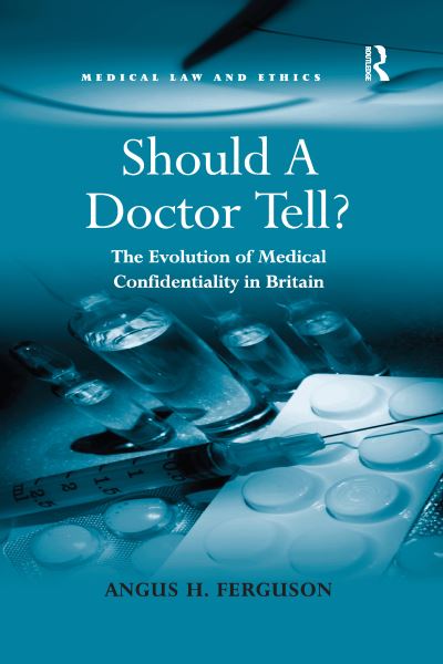 Cover for Angus H. Ferguson · Should A Doctor Tell?: The Evolution of Medical Confidentiality in Britain (Paperback Book) (2020)