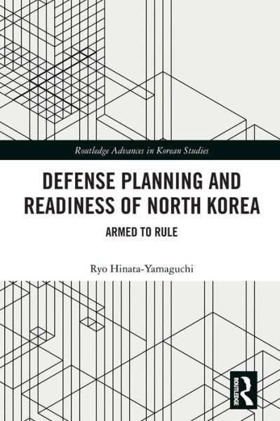 Cover for Hinata-Yamaguchi, Ryo (Pacific Forum, USA) · Defense Planning and Readiness of North Korea: Armed to Rule - Routledge Advances in Korean Studies (Taschenbuch) (2021)