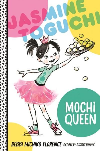 Cover for Debbi Michiko Florence · Jasmine Toguchi, Mochi Queen - Jasmine Toguchi (Innbunden bok) (2017)