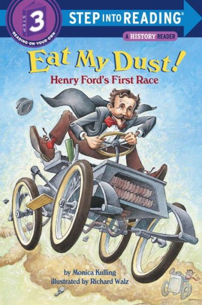 Cover for Monica Kulling · Eat My Dust! Henry Ford's First Race - Step into Reading (Paperback Book) (2004)