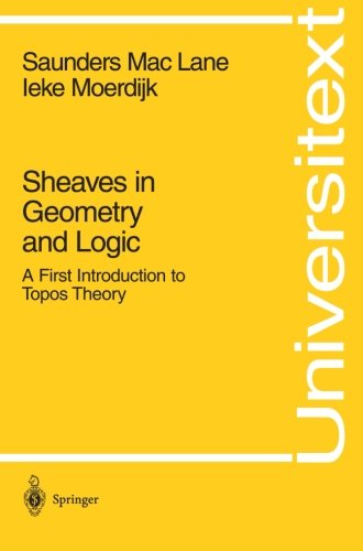 Cover for Saunders MacLane · Sheaves in Geometry and Logic: A First Introduction to Topos Theory - Universitext (Paperback Book) [1st ed. 1992. Corr. 2nd printing 1994 edition] (1992)