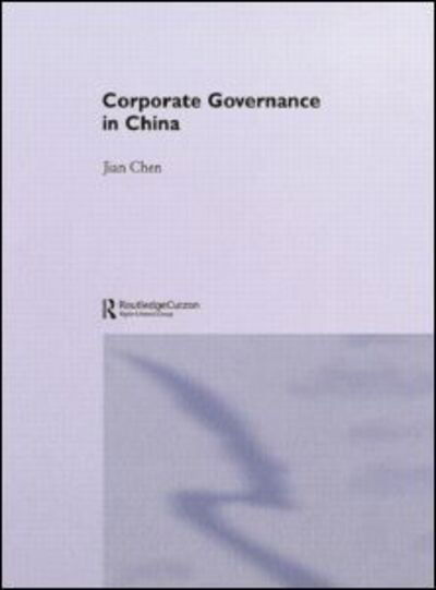 Cover for Jian Chen · Corporate Governance in China - Routledge Studies on the Chinese Economy (Taschenbuch) (2009)