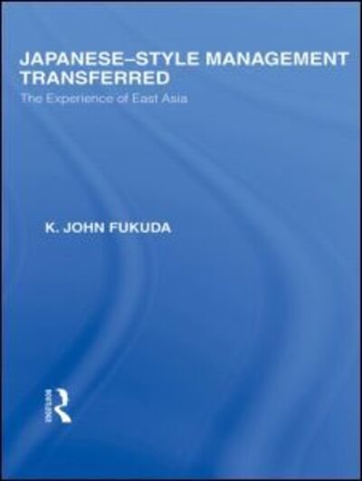 Cover for K Fukuda · Japanese-Style Management Transferred: The Experience of East Asia - Routledge Library Editions: Japan (Innbunden bok) (2010)