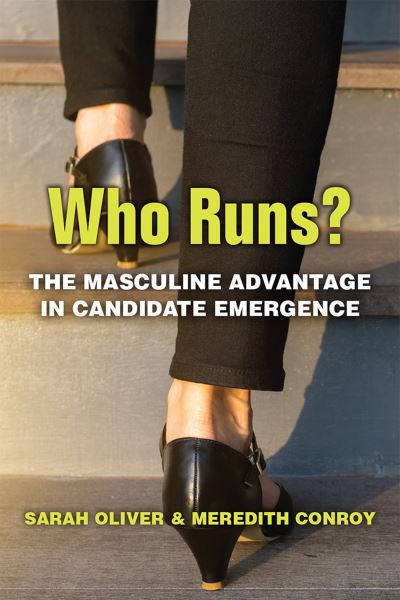 Cover for Sarah Oliver · Who Runs?: The Masculine Advantage in Candidate Emergence - The CAWP Series in Gender and American Politics (Hardcover Book) (2020)