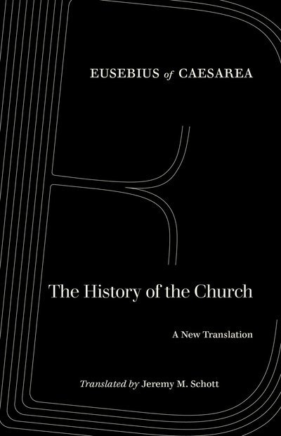 Cover for Eusebius of Caesarea · The History of the Church: A New Translation - World Literature in Translation (Pocketbok) (2019)