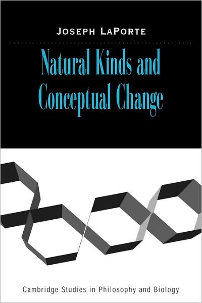 Cover for LaPorte, Joseph  (Hope College, Michigan) · Natural Kinds and Conceptual Change - Cambridge Studies in Philosophy and Biology (Paperback Book) (2009)