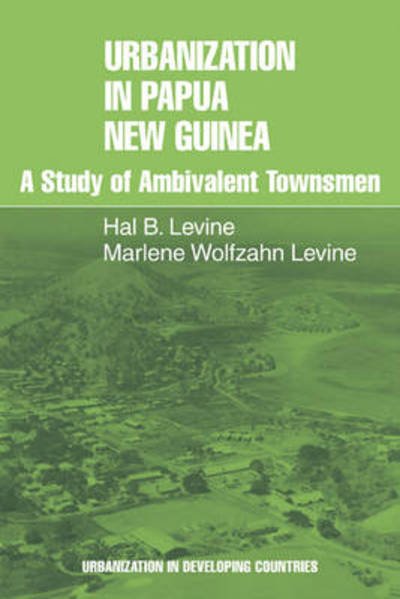 Cover for Hal B. Levine · Urbanization in Papua New Guinea: A Study of Ambivalent Townsmen - Urbanisation in Developing Countries (Pocketbok) (1979)