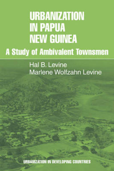 Cover for Hal B. Levine · Urbanization in Papua New Guinea: A Study of Ambivalent Townsmen - Urbanisation in Developing Countries (Paperback Book) (1979)