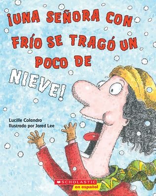 Cover for Lucille Colandro · !Una Senora Con Frio Se Trago Un Poco de Nieve! (There Was a Cold Lady Who Swallowed Some Snow!) (Taschenbuch) (2022)