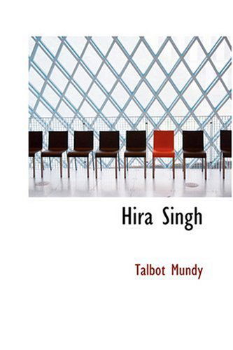 Hira Singh - Talbot Mundy - Books - BiblioLife - 9780554315102 - August 18, 2008