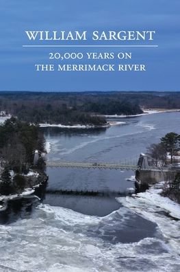 Cover for William Sargent · 20,000 Years on the Merrimack River (Paperback Book) (2019)