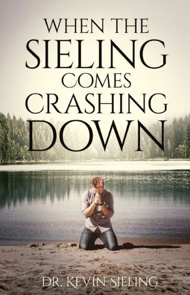 Cover for Dr Kevin Sieling · When the Sieling Comes Crashing Down (Paperback Bog) (2021)