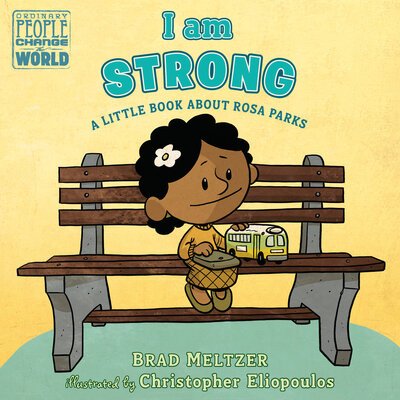 Cover for Brad Meltzer · I am Strong: A Little Book About Rosa Parks - Ordinary People Change the World (Board book) (2020)