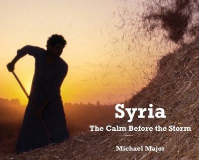 Cover for Michael Major · Syria The Calm Before the Storm (Gebundenes Buch) (2020)