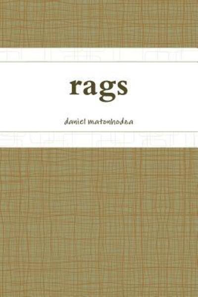 Daniel Matonhodza · Rags (Paperback Bog) (2016)