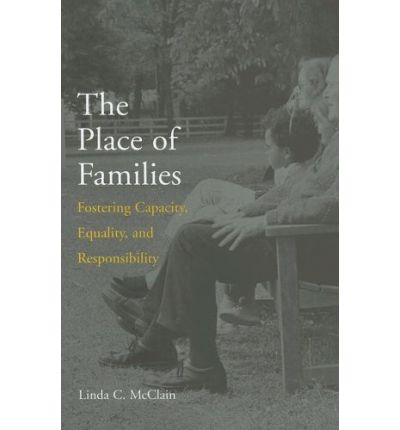 Cover for Linda C. McClain · The Place of Families: Fostering Capacity, Equality, and Responsibility (Hardcover Book) (2006)