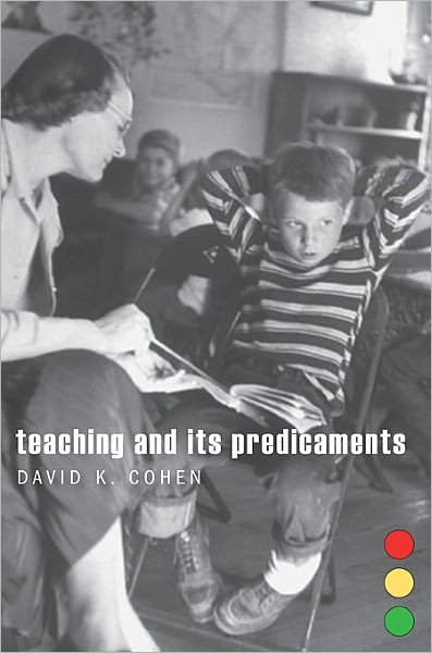Cover for David K. Cohen · Teaching and Its Predicaments (Hardcover bog) (2011)
