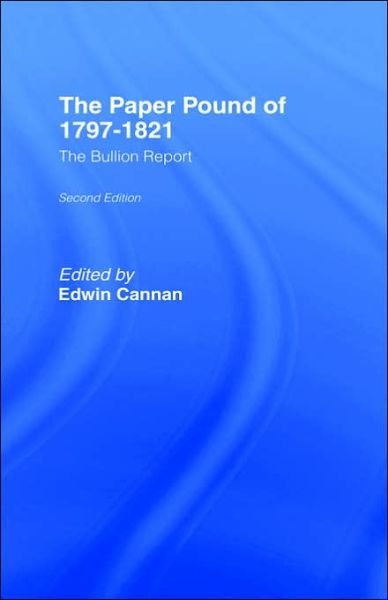 Cover for Edwin Cannan · The Paper Pound of 1797-1812: The Bullion Report (Gebundenes Buch) [New Issue of 2 Ed (1925) edition] (1970)