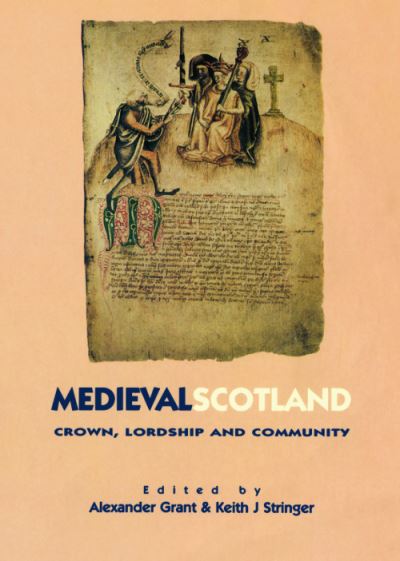 Cover for Alexander Grant · Medieval Scotland - Crown  Lordship &amp; Community (N/A) (1998)