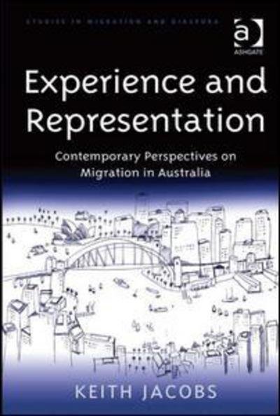 Experience and Representation: Contemporary Perspectives on Migration in Australia - Keith Jacobs - Bücher - Taylor & Francis Ltd - 9780754676102 - 28. Dezember 2010