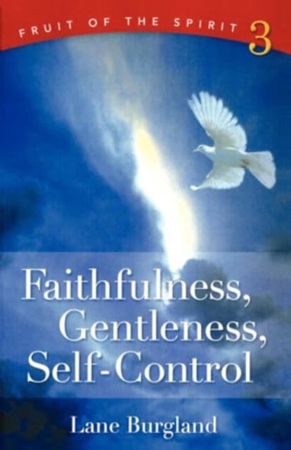 Cover for Lane A. Burgland · Faithfulness, gentleness, self-control (Bok) (2012)