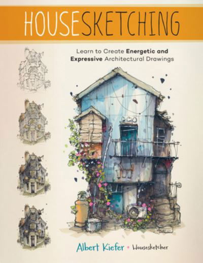 Albert Kiefer · Housesketching: Learn to Create Energetic and Expressive Architectural Drawings (Pocketbok) (2024)