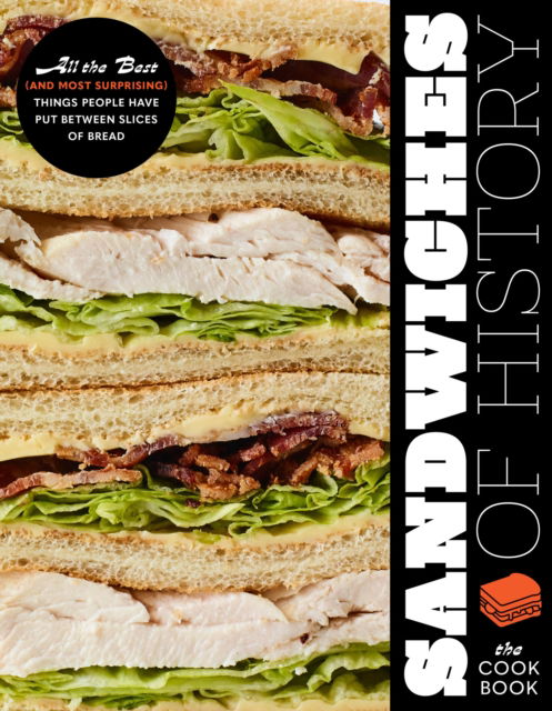 Sandwiches of History: The Cookbook: All the Best (and Most Surprising) Things People Have Put Between Slices of Bread - Barry W. Enderwick - Books - Quarto Publishing Group USA Inc - 9780760392102 - November 21, 2024