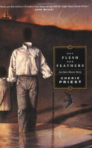 Cover for Cherie Priest · Not Flesh nor Feathers (Paperback Bog) [First edition] (2007)