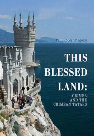 Cover for Paul Robert Magocsi · This Blessed Land: Crimea and the Crimean Tatars (Hardcover Book) (2014)