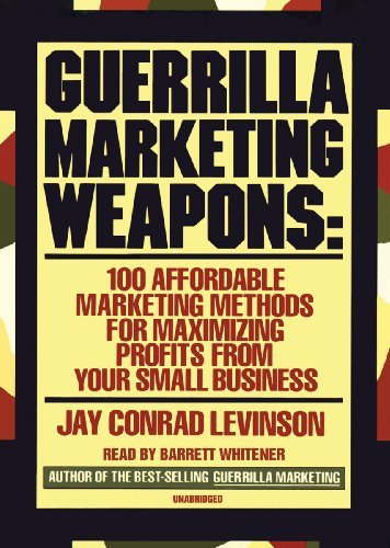 Cover for Jay Conrad Levinson · Guerilla Marketing Weapons: 100 Affordable Marketing Methods for Maximizing Profits from Your Small Business (Audiobook (CD)) [Unabridged edition] (1998)