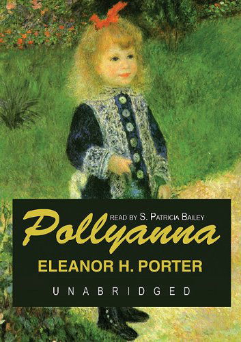 Pollyanna: Library Edition - Eleanor H. Porter - Audio Book - Blackstone Audiobooks - 9780786187102 - 2004