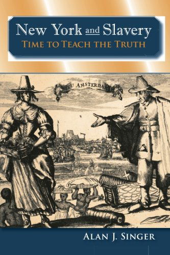 New York and Slavery: Time to Teach the Truth - Excelsior Editions - Alan J. Singer - Books - State University of New York Press - 9780791475102 - August 21, 2008