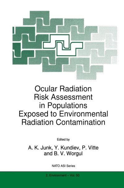 Cover for A K Ed Research W Junk · Ocular Radiation Risk Assessment in Populations Exposed to Environmental Radiation Contamination - Nato Science Partnership Subseries: 2 (Hardcover Book) [1998 edition] (1998)
