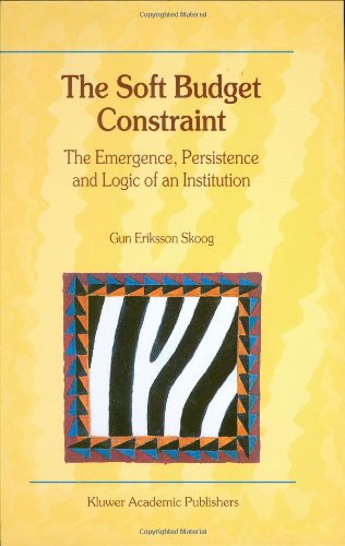 The Soft Budget Constraint - The Emergence, Persistence and Logic of an Institution - Gun Eriksson Skoog - Books - Springer - 9780792379102 - November 30, 2000