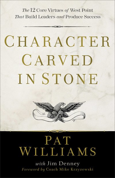 Cover for Pat Williams · Character Carved in Stone – The 12 Core Virtues of West Point That Build Leaders and Produce Success (Paperback Book) (2021)