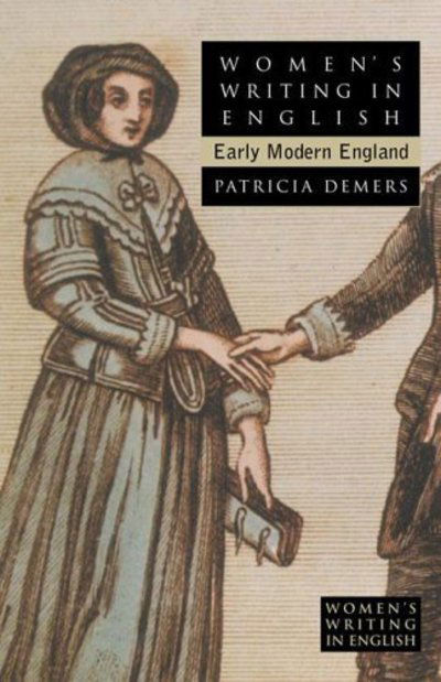 Cover for Patricia Demers · Women's Writing in English: Early Modern England - Women's Writing in English (Hardcover Book) (2005)