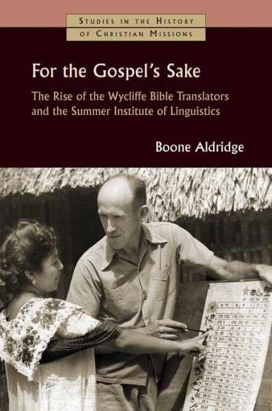 Cover for Boone Aldridge · For the Gospel's Sake: The Rise of the Wycliffe Bible Translators and the Summer Institute of Linguistics - Studies in the History of Christian Missions (SHCM) (Paperback Book) (2018)