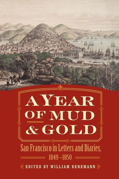 Cover for William Benemann · A Year of Mud and Gold: San Francisco in Letters and Diaries, 1849-1850 (Taschenbuch) (2003)